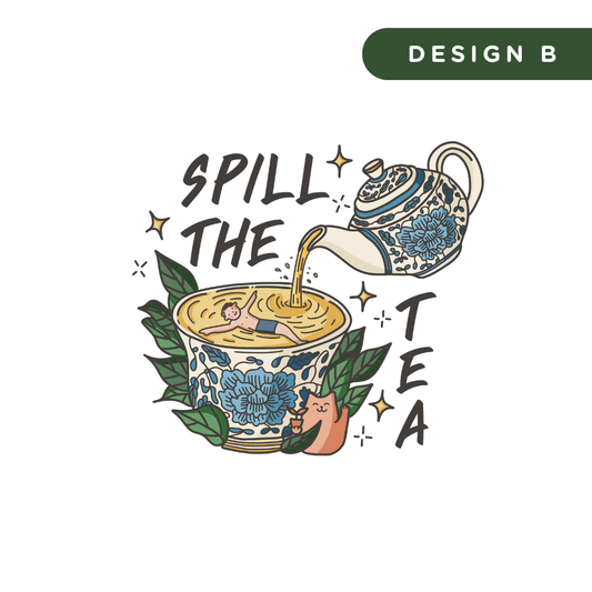 Spill The Tea - Design B