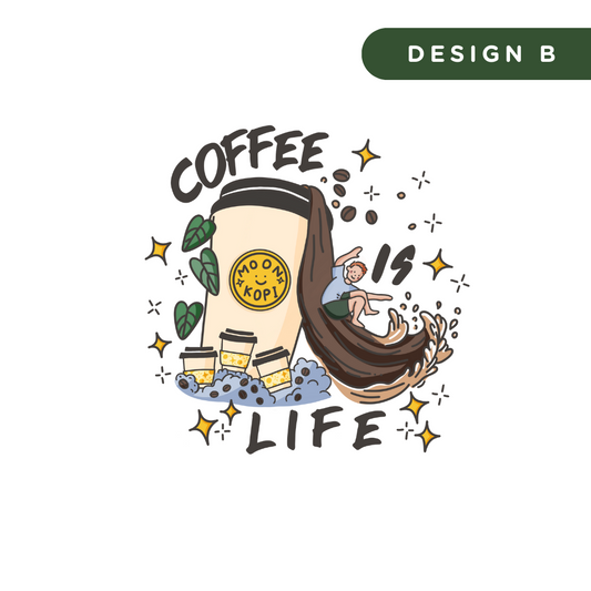 Coffee is Life - Design B