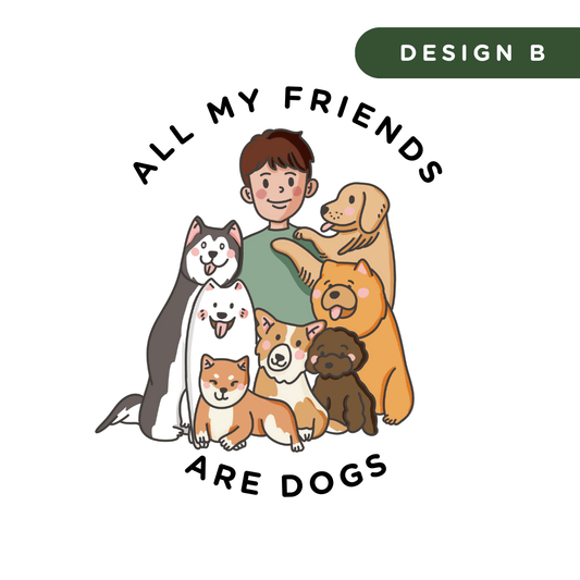 All My Friends Are Dogs - Design B