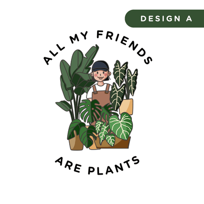 All My Friends are Plants - Design A