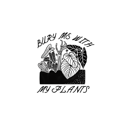 Bury Me With My Plants T-Shirt