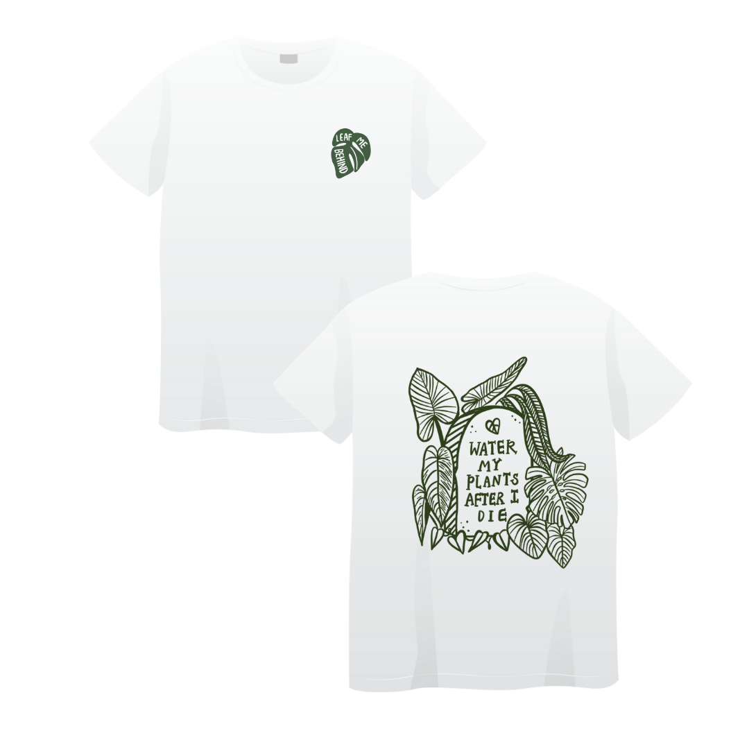 Water My Plants After I Die T-Shirt