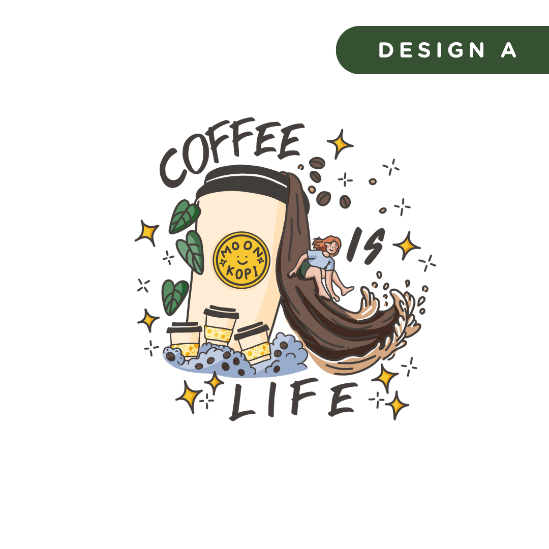 Coffee is Life - Design A