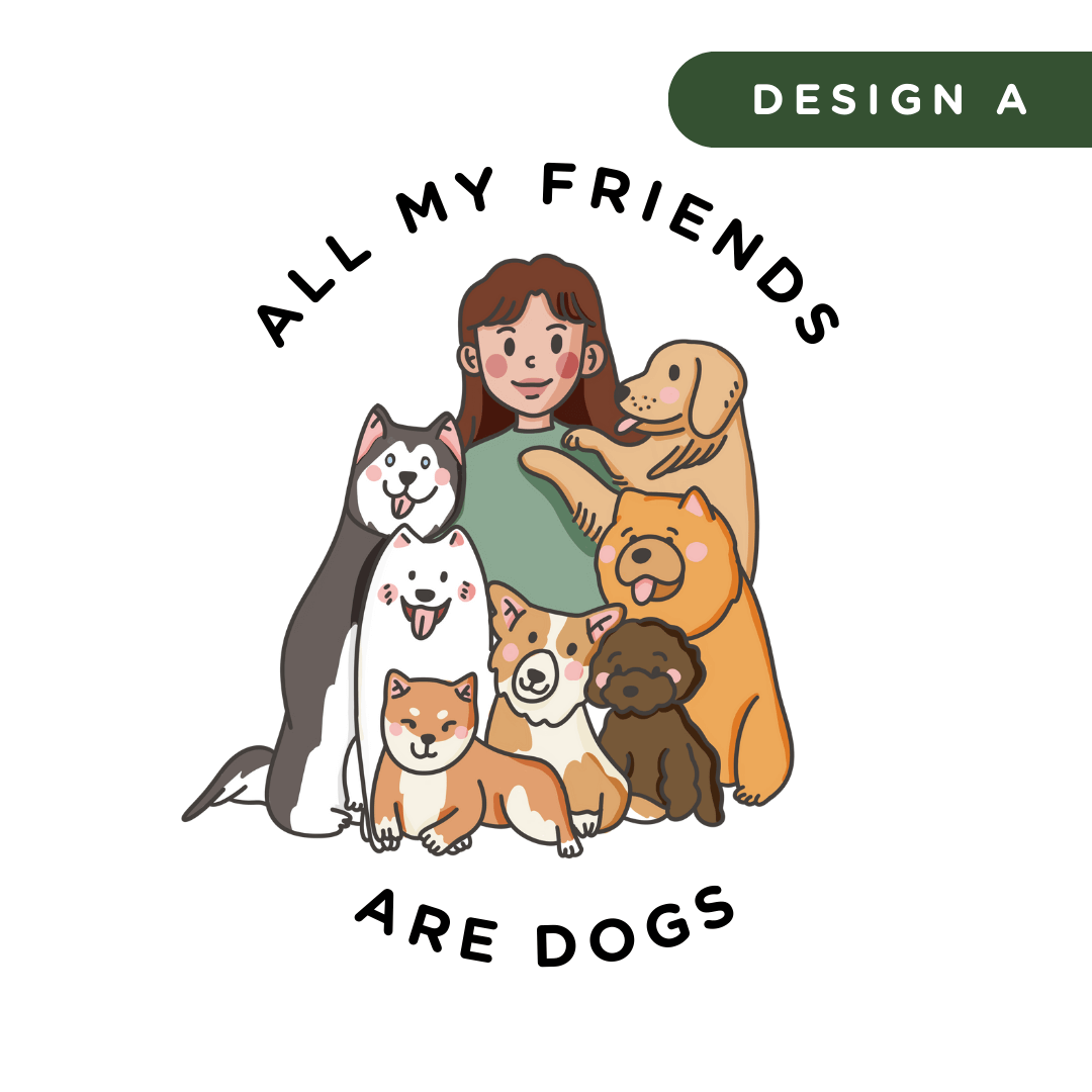 All My Friends Are Dogs - Design A